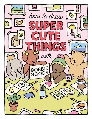 Cum să desenezi lucruri super drăguțe cu Bobbie Goods: Învață să desenezi și să colorezi artă absolut adorabilă! - How to Draw Super Cute Things with Bobbie Goods: Learn to Draw & Color Absolutely Adorable Art!