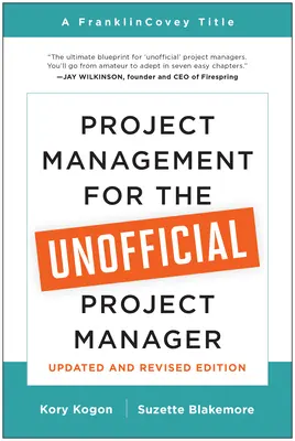 Project Management for the Unofficial Project Manager (Ediție actualizată și revizuită) - Project Management for the Unofficial Project Manager (Updated and Revised Edition)