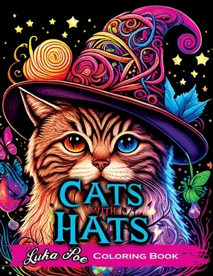 Pisici cu pălării Carte de colorat: Carte de colorat pentru adulți Relaxare cu pălării amuzante și drăguțe cu pălării - Cats with Hats Coloring Book: Coloring Book for Adults Relaxation Featuring Funny and Cute Cats Wearing Hats