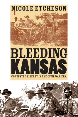 Bleeding Kansas: Libertatea contestată în epoca războiului civil - Bleeding Kansas: Contested Liberty in the Civil War Era