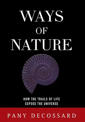 Căile naturii: Cum urmele vieții expun universul - Ways of Nature: How the Trails of Life Expose the Universe