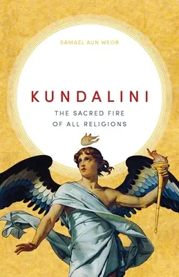 Kundalini: Focul sacru al tuturor religiilor - Kundalini: The Sacred Fire of All Religions