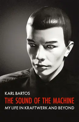 The Sound of the Machine: Viața mea în Kraftwerk și dincolo de el - The Sound of the Machine: My Life in Kraftwerk and Beyond