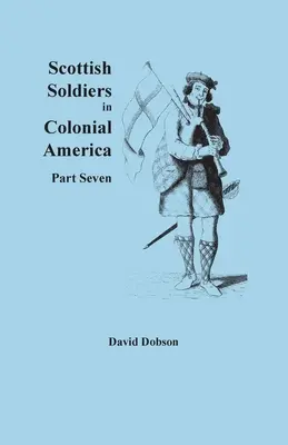 Soldați scoțieni în America colonială, partea a șaptea - Scottish Soldiers in Colonial America, Part Seven