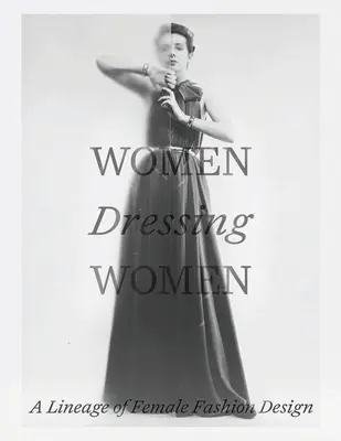 Women Dressing Women: Un neam de design vestimentar feminin - Women Dressing Women: A Lineage of Female Fashion Design