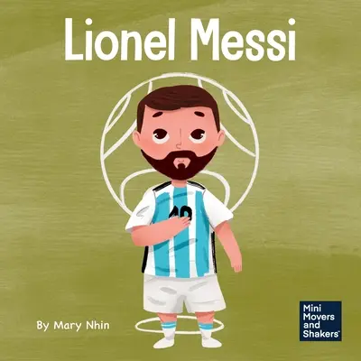 Lionel Messi: O carte pentru copii despre a munci din greu pentru visul tău - Lionel Messi: A Kid's Book About Working Hard for Your Dream
