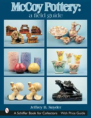 McCoy Pottery: Un ghid de teren: Un ghid de teren - McCoy Pottery: A Field Guide: A Field Guide