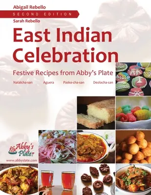 Sărbătoarea Indiei de Est: Rețete festive din farfuria lui Abby - East Indian Celebration: Festive Recipes from Abby's Plate