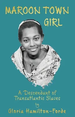 Maroon Town Girl: O descendentă a sclavilor transatlantici - Maroon Town Girl: A Descendant of Transatlantic Slaves