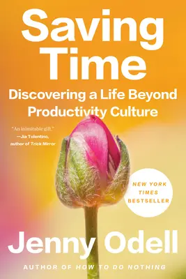 Saving Time: Descoperirea unei vieți dincolo de cultura productivității - Saving Time: Discovering a Life Beyond Productivity Culture