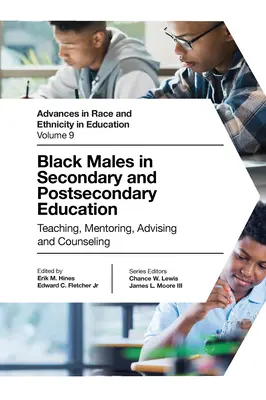 Bărbații de culoare în învățământul secundar și postsecundar: Predare, mentorat, consultanță și consiliere - Black Males in Secondary and Postsecondary Education: Teaching, Mentoring, Advising and Counseling