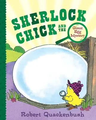 Sherlock Chick și misterul oului uriaș - Sherlock Chick and the Giant Egg Mystery