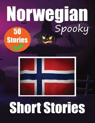 50 de povestiri scurte înfricoșătoare în norvegiană O călătorie bilingvă în engleză și norvegiană: Povești bântuite în engleză și norvegiană Învață limba norvegiană Thr - 50 Spooky Short Stories in Norwegian A Bilingual Journey in English and Norwegian: Haunted Tales in English and Norwegian Learn Norwegian Language Thr