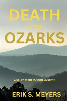 Moarte în Ozarks: Un mister Sally Witherspoon - Death in the Ozarks: A Sally Witherspoon Mystery