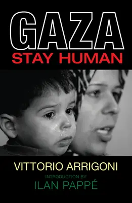 Gaza: Rămâi uman - Gaza: Stay Human