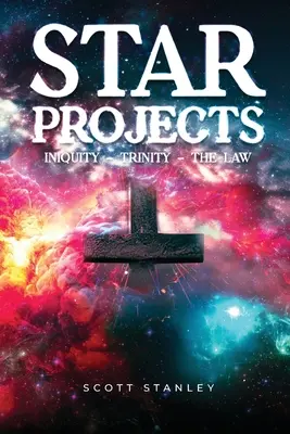 Proiectele STAR INIȚIEREA - TRINITATEA - LEGEA - STAR Projects INIQUITY - TRINITY - THE LAW