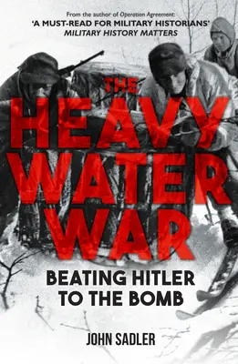 Războiul cu apă grea: Învingându-l pe Hitler la bombă - The Heavy Water War: Beating Hitler to the Bomb