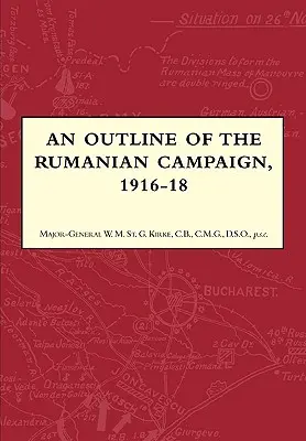 O schiță a campaniei din România 1916-1918 - An Outline of the Rumanian Campaign 1916-1918
