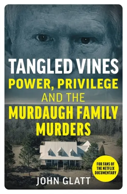 Tangled Vines - Putere, privilegii și crimele familiei Murdaugh - Tangled Vines - Power, Privilege and the Murdaugh Family Murders