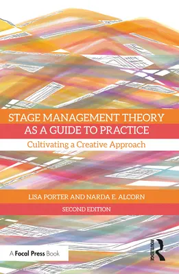 Teoria managementului de scenă ca ghid pentru practică: Cultivarea unei abordări creative - Stage Management Theory as a Guide to Practice: Cultivating a Creative Approach