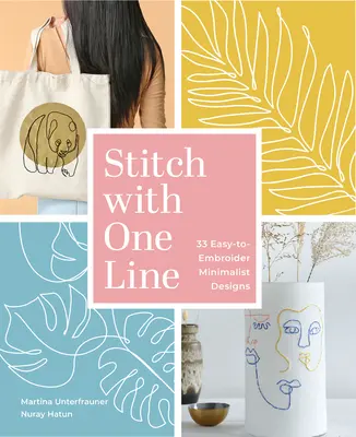 Coaseți cu o singură linie: 33 de modele minimaliste ușor de imbrodat - Stitch with One Line: 33 Easy-To-Embroider Minimalist Designs