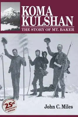 Koma Kulshan: Povestea muntelui Baker - Koma Kulshan: The Story of Mt. Baker