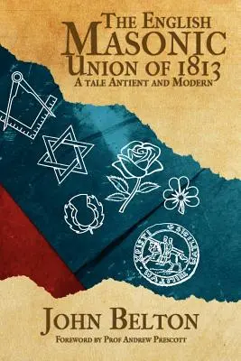 Uniunea masonică engleză din 1813 - The English Masonic Union of 1813