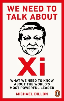 We Need To Talk About Xi - Ce trebuie să știm despre cel mai puternic lider din lume - We Need To Talk About Xi - What we need to know about the worlds most powerful leader