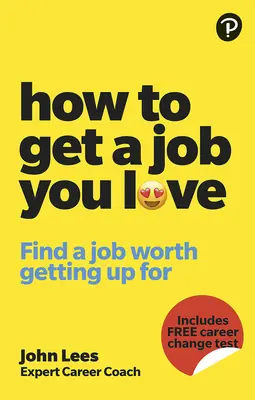Cum să obții o slujbă pe care o iubești: Găsiți o slujbă pentru care merită să vă treziți dimineața - How to Get a Job You Love: Find a Job Worth Getting Up for in the Morning