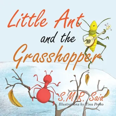 Furnicuța și lăcusta: Dacă îți alegi o slujbă pe care o iubești, nu va trebui să muncești o zi în viața ta - Little Ant and the Grasshopper: If You Choose a Job You Love, You Will Never Have to Work a Day in Your Life