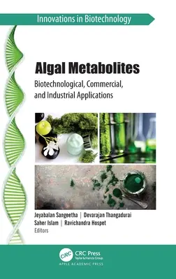 Metaboliți algalieni: aplicații biotehnologice, comerciale și industriale - Algal Metabolites: Biotechnological, Commercial, and Industrial Applications