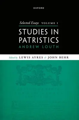 Eseuri alese, volumul I: Studii în patristică - Selected Essays, Volume I: Studies in Patristics