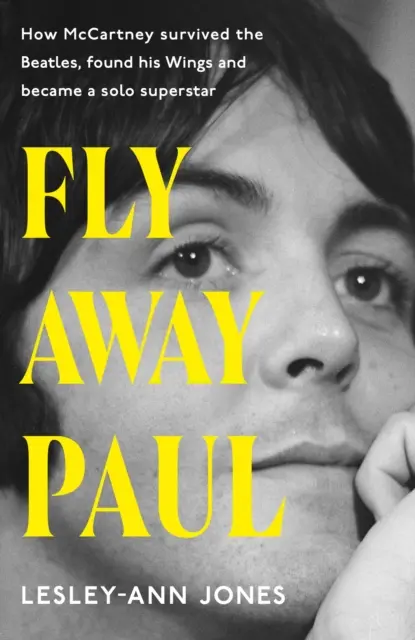 Fly Away Paul - Cum a supraviețuit Paul McCartney Beatles și cum și-a găsit aripile - Fly Away Paul - How Paul McCartney survived the Beatles and found his Wings