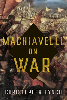 Machiavelli despre război - Machiavelli on War