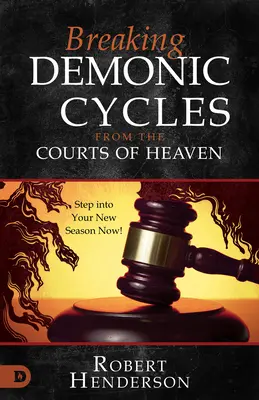 Ruperea ciclurilor demonice de la curțile cerului: Intră acum în noul tău sezon! - Breaking Demonic Cycles from the Courts of Heaven: Step Into Your New Season Now!