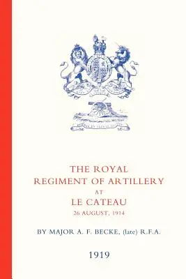 Regimentul Regal de Artilerie de la Le Cateau - Royal Regiment of Artillery at Le Cateau