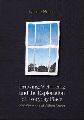 Desenul, bunăstarea și explorarea locului cotidian: 228 de schițe ale străzii Clifton - Drawing, Well-Being and the Exploration of Everyday Place: 228 Sketches of Clifton Street