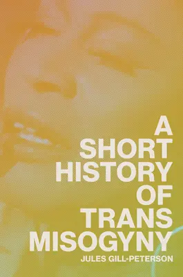 O scurtă istorie a misoginiei trans - A Short History of Trans Misogyny