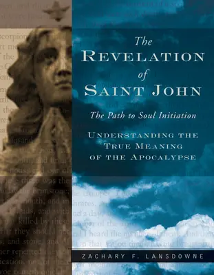 Apocalipsa Sfântului Ioan: Calea către inițierea sufletului - Revelation of St. John: The Path to Soul Initiation