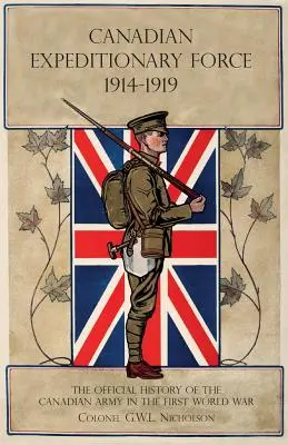 Forța expediționară canadiană 1914-1919: Istoria oficială a armatei canadiene în Primul Război Mondial - Canadian Expeditionary Force 1914-1919: The Official History Of The Canadian Army In The First World War