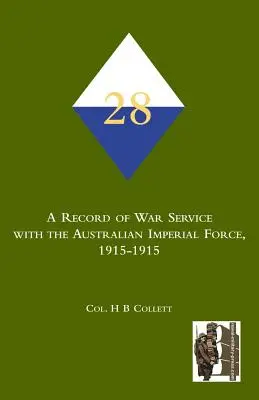 Ziua 28. O înregistrare a serviciului de război în cadrul Forțelor Imperiale Australiene, 1915-1915 - 28th. A Record of war service with the Australian Imperial Force, 1915-1915
