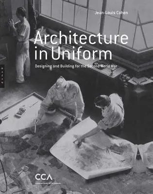 Arhitectura în uniformă: Proiectarea și construirea pentru cel de-al Doilea Război Mondial - Architecture in Uniform: Designing and Building for the Second World War