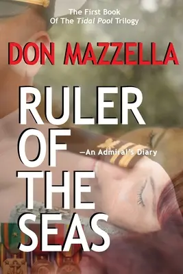RULER OF THE SEAS-An Admiral's Diary - RULER OF THE SEAS-An Admiral's Diary