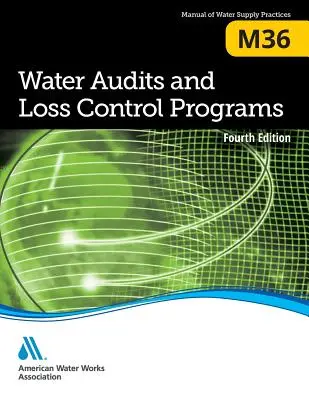 M36 Audituri de apă și programe de control al pierderilor: Ediția a patra - M36 Water Audits and Loss Control Programs: Fourth Edition