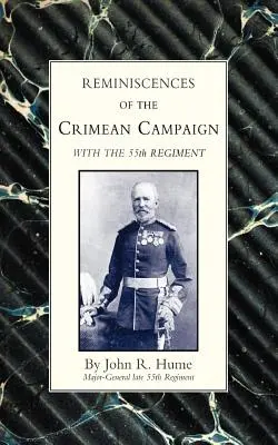 Amintiri din campania din Crimeea cu Regimentul 55 (Reminiscences of the Crimean Campaign with the 55th Regiment) - Reminiscences of the Crimean Campaign with the 55th Regiment