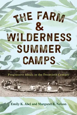 Taberele de vară Farm & Wilderness: Idealuri progresiste în secolul al XX-lea - The Farm & Wilderness Summer Camps: Progressive Ideals in the Twentieth Century