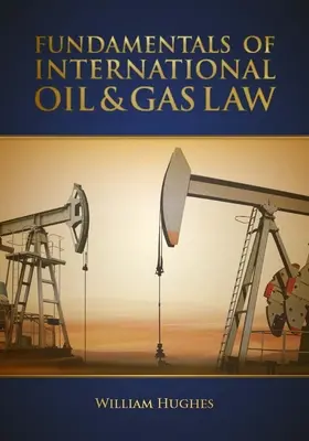 Fundamentele dreptului petrolului și gazelor - Fundamentals of Oil & Gas Law
