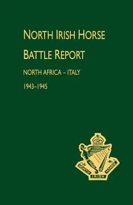 Raport de bătălie North Irish Horse: Africa de Nord-Italia 1943-1945 - North Irish Horse Battle Report: North Africa-Italy 1943-1945