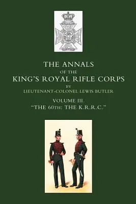 Analele regelui OS Royal Rifle Corps: Vol 3 Othe K.R.R.C. O1831-1871 - Annals of the King OS Royal Rifle Corps: Vol 3 Othe K.R.R.C. O1831-1871