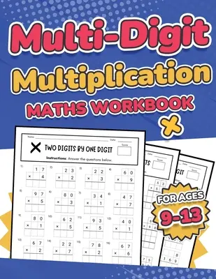 Caiet de matematică pentru înmulțirea cu mai multe cifre pentru copii cu vârste cuprinse între 9 și 13 ani Înmulțirea numerelor cu 2, 3 și 4 cifre 110 exerciții de teste matematice cronometrate cu soluți - Multi-Digit Multiplication Maths Workbook for Kids Ages 9-13 Multiplying 2 Digit, 3 Digit, and 4 Digit Numbers 110 Timed Maths Test Drills with Soluti